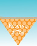 Reserve a toy